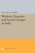 Cover: Workers, Factories and Social Changes in India - Princeton University Press