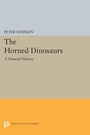 Cover: The Horned Dinosaurs - Princeton University Press