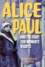 Cover: Alice Paul and the Fight for Women's Rights - Calkins Creek