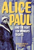 Cover: Alice Paul and the Fight for Women's Rights - Calkins Creek