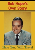 Cover: Bob Hope's Own Story - Have Tux, Will Travel - Golden Springs Publishing