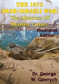 Cover: 1973 Arab-Israeli War: The Albatross Of Decisive Victory [Illustrated Edition] - Tannenberg Publishing