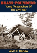 Cover: Brass-Pounders: Young Telegraphers Of The Civil War - Golden Springs Publishing