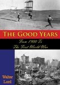 Cover: Good Years: From 1900 To The First World War [Illustrated Edition] - Golden Springs Publishing
