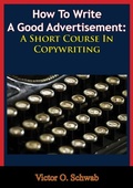 Cover: How To Write A Good Advertisement: A Short Course In Copywriting - Golden Springs Publishing