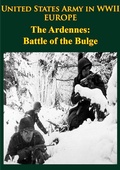 Cover: United States Army in WWII - Europe - the Ardennes: Battle of the Bulge - Lucknow Books