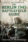 Cover: The Berlin 1945 Battlefield Guide - Fonthill Media Ltd