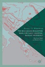 Bild: The Bulgarian-Byzantine Wars for Early Medieval Balkan Hegemony - Palgrave Macmillan