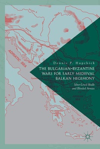 Bild vergrößern Bild: The Bulgarian-Byzantine Wars for Early Medieval Balkan Hegemony - Palgrave Macmillan
