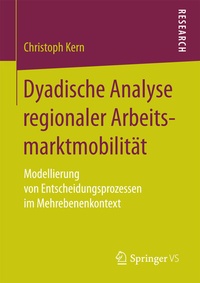 Bild vergrößern Bild: Dyadische Analyse regionaler Arbeitsmarktmobilität - Springer VS