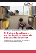 Cover: El Estr&eacute;s Acad&eacute;mico en las Instituciones de Educaci&oacute;n Superior - EAE