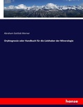 Cover: Oryktognosie oder Handbuch fuer die Liebhaber der Mineralogie - Hansebooks