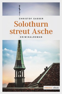 Abbildung von: Solothurn streut Asche - Emons Verlag