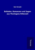 Cover: Balladen, Romanzen und Sagen aus Th&uuml;ringens Ritterzeit - TP Verone Publishing