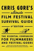 Cover: Chris Gore's Ultimate Film Festival Survival Guide, 4th edition - Watson-Guptill Publications Inc.,U.S.
