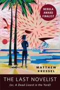 Cover: The Last Novelist (or A Dead Lizard in the Yard) - Tor Books
