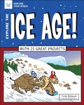 Cover: Explore the Ice Age! - Nomad Press (VT)