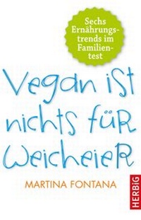 Bild vergrößern Bild: Vegan ist nichts für Weicheier - F. A. Herbig Verlagsbuchhandlung GmbH