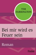Cover: Bei mir wird es Feuer sein - Fischer Taschenbuch