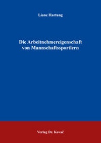 Abbildung von: Die Arbeitnehmereigenschaft von Mannschaftssportlern - Kovac, Dr. Verlag