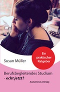 Cover: Berufsbegleitendes Studium - echt jetzt? - Autumnus Verlag