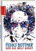 Cover: Der die Welt k&uuml;sst | Feliks B&uuml;ttner | Von Strapsen und Friedenstauben - Edition Treder und Treder
