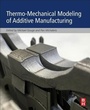 Cover: Thermo-Mechanical Modeling of Additive Manufacturing - Butterworth-Heinemann