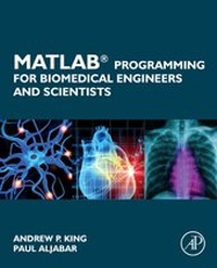 Enlarge image Cover: MATLAB Programming for Biomedical Engineers and Scientists - Academic Press