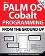 Cover: Palm OS Cobalt Programming From the Ground Up, Second Edition - McGraw-Hill Inc.,US