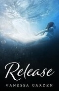 Cover: Release - Vanessa Garden