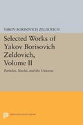 Cover: Selected Works of Yakov Borisovich Zeldovich, Volume II - Princeton University Press