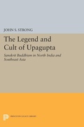 Cover: The Legend and Cult of Upagupta - Princeton University Press