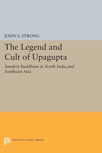 Enlarge image Cover: The Legend and Cult of Upagupta - Princeton University Press