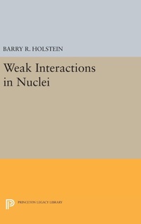 Enlarge image Cover: Weak Interactions in Nuclei - Princeton University Press