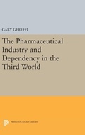 Cover: The Pharmaceutical Industry and Dependency in the Third World - Princeton University Press