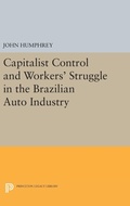 Cover: Capitalist Control and Workers' Struggle in the Brazilian Auto Industry - Princeton University Press