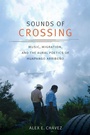 Cover: Sounds of Crossing - Duke University Press