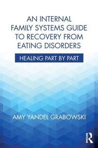 Enlarge image Cover: An Internal Family Systems Guide to Recovery from Eating Disorders - Routledge