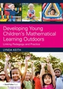 Cover: Developing Young Children's Mathematical Learning Outdoors - Routledge