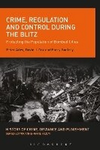 Enlarge image Cover: Crime, Regulation and Control During the Blitz - Bloomsbury Academic