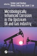Cover: Microbiologically Influenced Corrosion in the Upstream Oil and Gas Industry - CRC Press