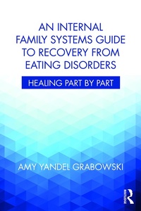 Enlarge image Cover: An Internal Family Systems Guide to Recovery from Eating Disorders - Routledge
