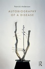 Cover: Autobiography of a Disease - Routledge