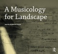 Cover: A Musicology for Landscape - Routledge