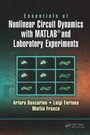 Cover: Essentials of Nonlinear Circuit Dynamics with MATLAB (R) and Laboratory Experiments - CRC Press