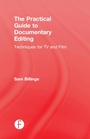 Cover: The Practical Guide to Documentary Editing - Routledge