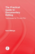 Cover: The Practical Guide to Documentary Editing - Routledge
