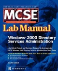 Cover: MCSE Windows 2000 Directory Services Administration Lab Manual (exam 70-217) - Osborne/McGraw-Hill