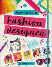 Enlarge image Cover: How to Be a Fashion Designer - DK Children