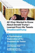 Cover: All I Ever Wanted to Know about Donald Trump I Learned From His Tweets - Skyhorse Publishing